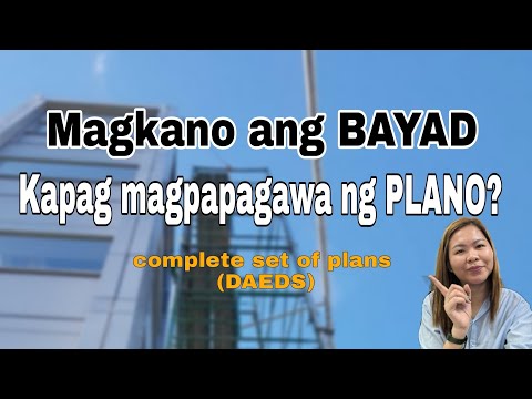 Magkano ang BAYAD magpagawa ng Design Plans (complete set of plans)