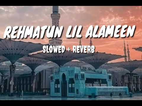 Rehmatun Lil Amameen A Soul-Stirring Ode to Devotion and Faith Slowed & Reverb #naat #arabicnaats