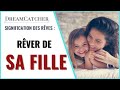 RÊVER DE SA FILLE - SIGNIFICATION DES RÊVES, INTERPRÉTATIONS DES RÊVES & SYMBOLISME