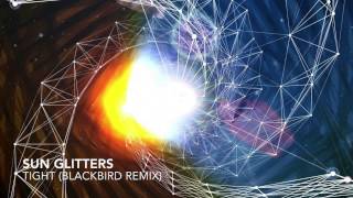 Sun glitters - tight (blackbird remix)