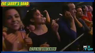 Download lagu Fat Larry's Band - Act like you know  remix (VDJ A.S) mp3