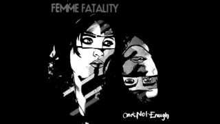 Femme Fatality - One's Not Enough (Full Album Stream)