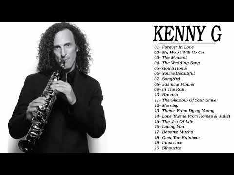 Best of Kenny G Full Album - Kenny G Greatest Hits Collection 2020