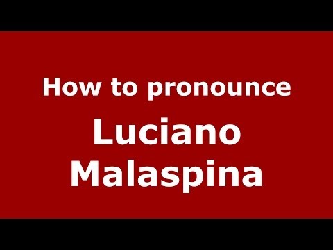 How to pronounce Luciano Malaspina (Italian/Italy)  - PronounceNames.com