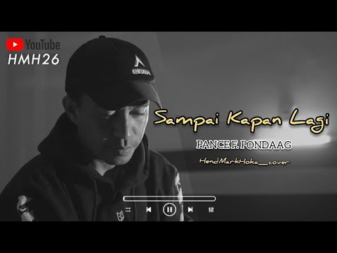 SAMPAI KAPAN LAGI || PANCE F. PONDAAG || HendMarkHoka_cover by request