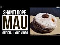 Shanti Dope - Mau (Official Lyric Video)