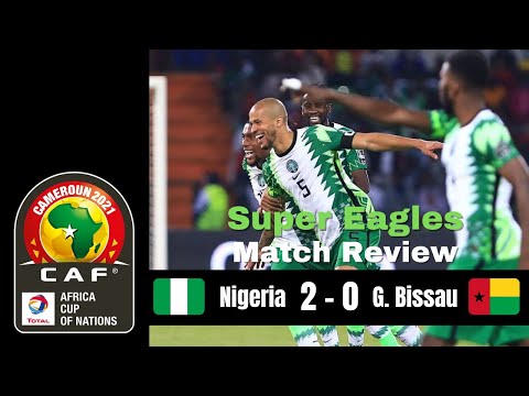 Nigeria 2 - 0 Guinea Bissau: Eagles top group, cruise into Round of 16 with maximum points