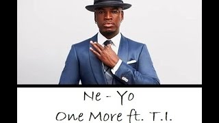 Ne Yo - One More ft. T.I.  ( Lyrics )