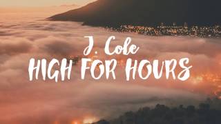 J. COLE - HIGH FOR HOURS (HQ AUDIO AND HD LYRICS)
