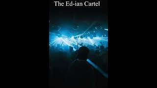 The Ed-ian Cartel - WHY