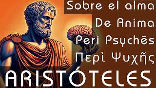 Aristóteles - Acerca del alma - De Anima - Explicado.