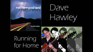 Dave covers Running for Home by Matthew Good Band