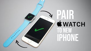 How to Pair Apple Watch With New iPhone (step by step)