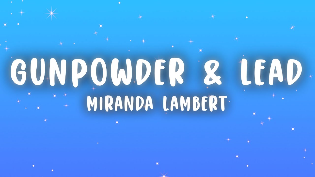 Miranda Lambert - Gunpowder & Lead (Lyrics)