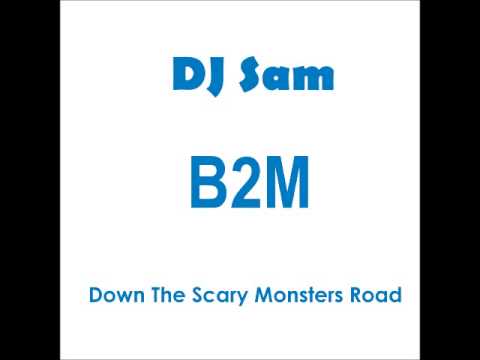 Down The Scary Monsters Road (DJ Sam Dubstep Mashup)