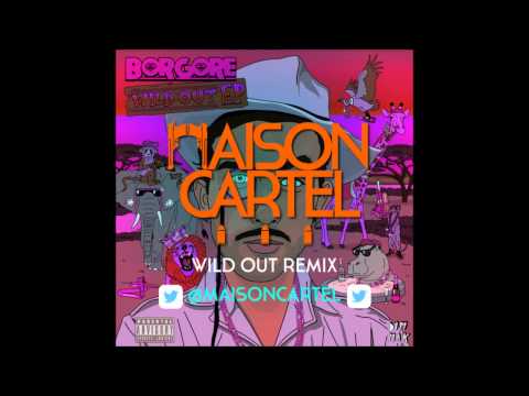 Borgore - Wild Out (Maison Cartel Remix)