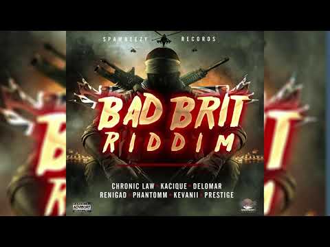 Bad Brit Riddim Mix Chronic Law,Prestige,ReniGad,Delomar,Kacique & More