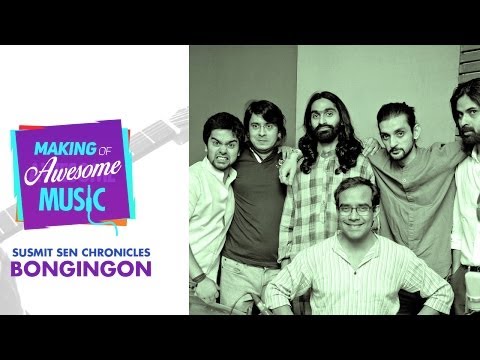 Making of Awesome Music - Bongingon by Susmit Sen Chronicles