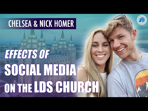 The Effects of Social Media on the LDS / Mormon Church - Chelsea and Nick Homer
