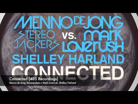 Menno de Jong, Stereojackers v Mark Loverush, Shelley Harland - Connected [405 Recordings]