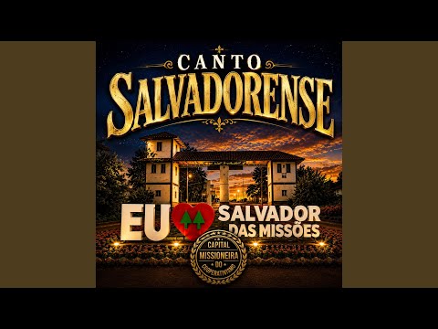 Canto Salvadorense - Eu Amo Salvador das Missões - Capital Missioneira do Cooperativismo