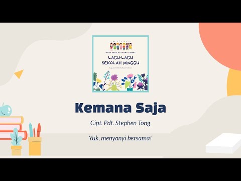 Kemana Saja | Lagu Sekolah Minggu Cipt. Pdt Stephen Tong | Warisan Himne Majalah KiTa Oktober 2021