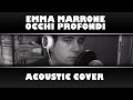 Emma Marrone - Occhi Profondi | Acoustic Cover ...