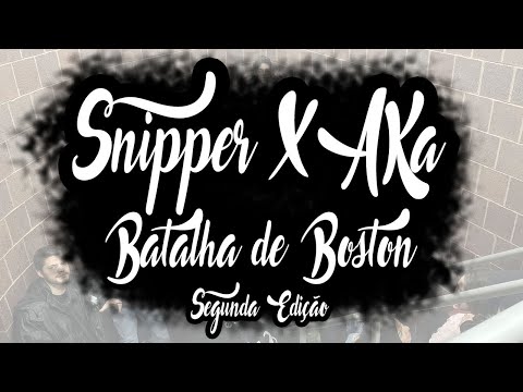 SNIPPER X AKA AQUECIMENTO | 2ª BATALHA DE BOSTON