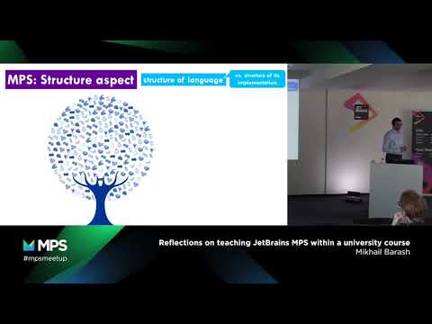 MPS Community Meetup 2018 - Reflections on teaching MPS within a university course by Mikhail Barash