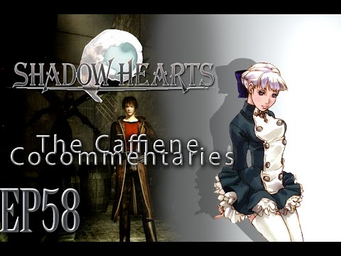-Caffeine Co-commentaries- :Shadow Hearts: "FINALE (Stop Petrifying me PLS!!) E58