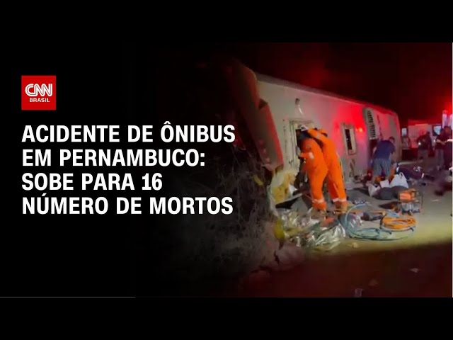 Sobe para 16 o número de mortos em acidente de ônibus em Pernambuco | BOLETIM CNN