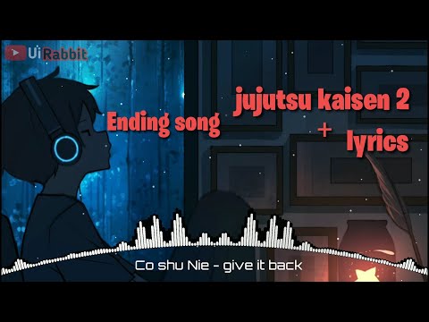 [Ending song Jujutsu Kaisen 2] |Co shu Nie - give it back + Lyrics