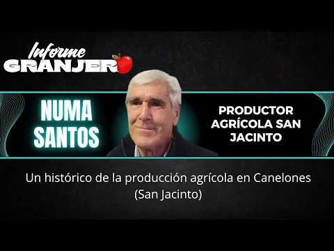 Un histórico de la producción agrícola en Canelones, con Numa Santos (San Jacinto)