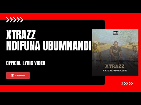 Xtrazz - Ndifuna Ubumnandi  (OFFICIAL LYRIC VIDEO)