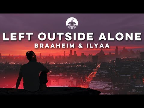 Braaheim & ILYAA - Left Outside Alone (feat. EMMY)