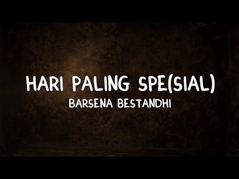 Hari Paling Spe(sial) - Barsena Bestandhi (Lyrics)