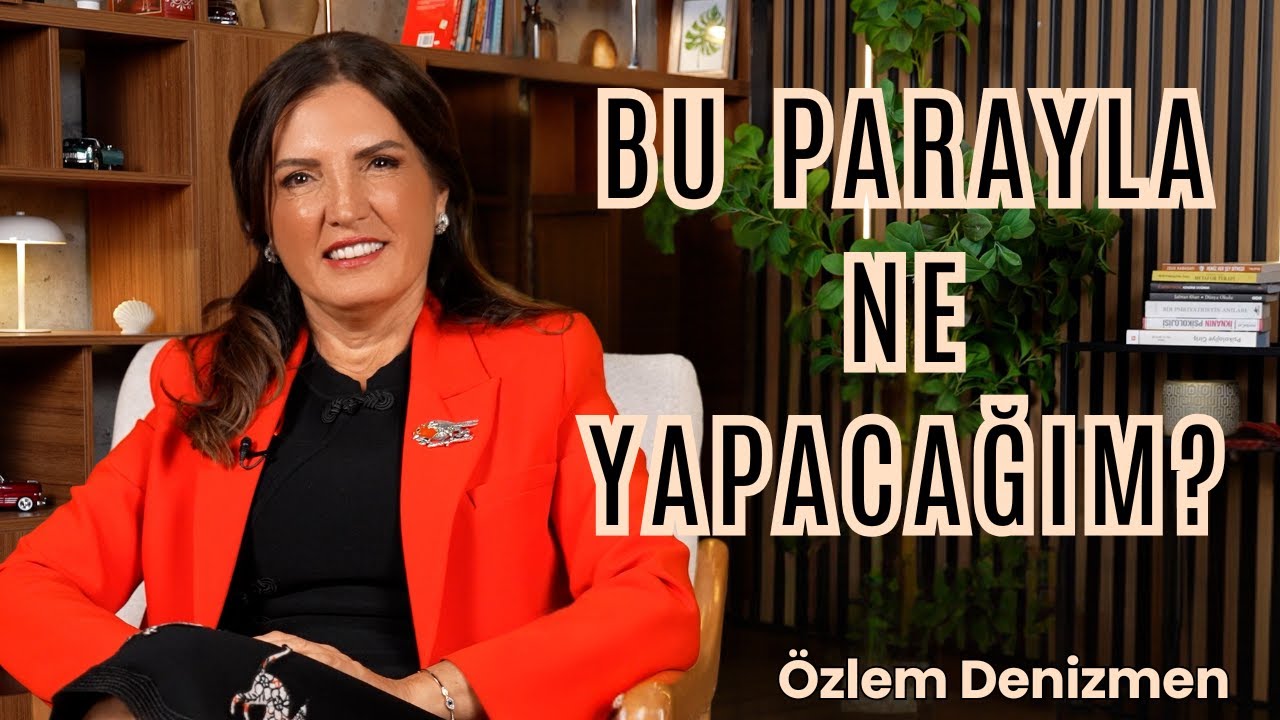 Bu Parayla Ne Yapacağım? I Özlem Denizmen