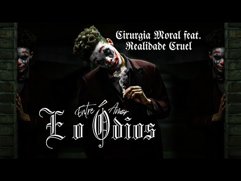 Entre o Amor e o Ódio - Realidade Cruel, Cirugia Moral (Web Lyric Video)