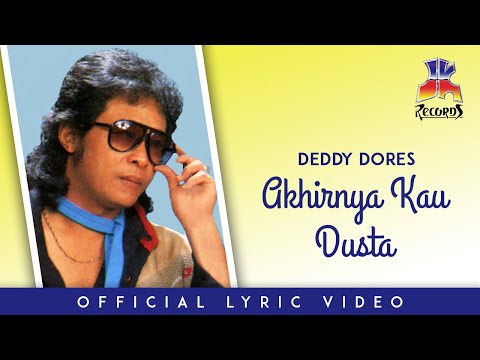 Deddy Dores - Akhirnya Kau Dusta (Official Lyric Video)