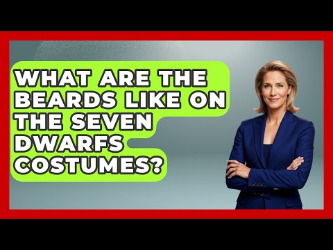 What Are The Beards Like On The Seven Dwarfs Costumes? - Kingdom Of Treasures