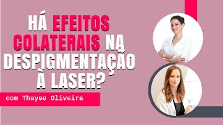 Há efeitos colaterais na despigmentação a laser | Iesmin Cury e Thayse Oliveira