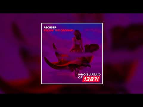 ReOrder - Escape The Ordinary (Extended Mix) [WHO'S AFRAID OF 138?!]