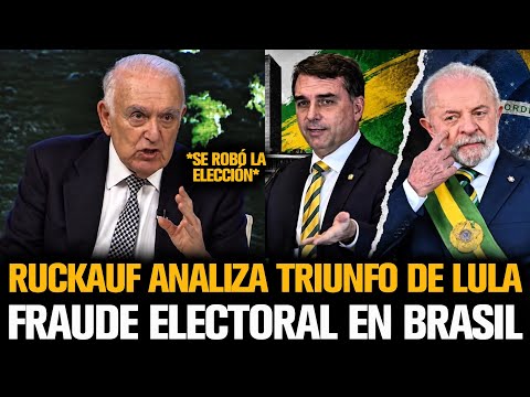 RUCKAUF ANALIZA TRIUNFO DE LULA EN BRASIL *FRAUDE ELECTORAL*