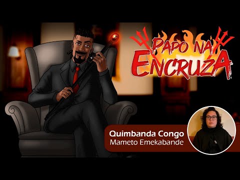 Papo na Encruza 146 - Quimbanda Congo com Mameto Emekabande
