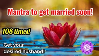 Mantra to get Married soon  Get desired husband  M