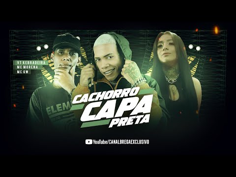 VT KEBRADEIRA, MC MORENA E MC GW - CACHORRO CAPA PRETA