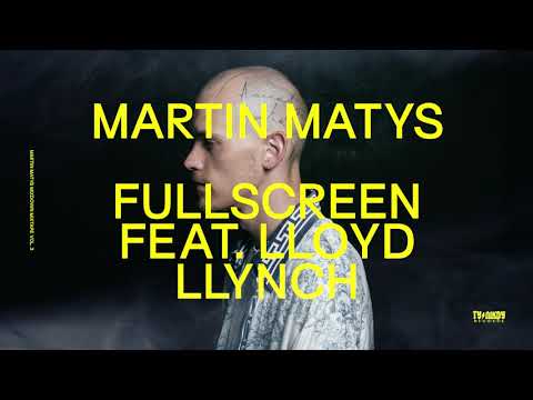 Martin Matys - Fullscreen feat. Lloyd Lynch (prod. Muzungu Beats)