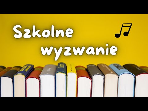 Szkolne wyzwanie - Piosenka na rozpoczęcie roku szkolnego / Piosenka na miesiąc wrzesień