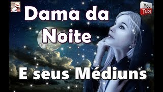 POMBA GIRA DAMA DA NOITE E SEUS MÉDIUNS