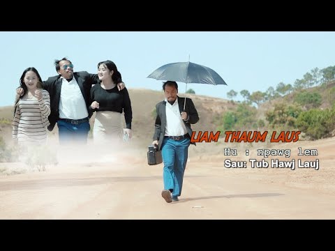 Liam Thaum Laus 2022/ Hu: Npawg Lem/ Sau: Tub Hawj Lauj/ (Official Music Video)